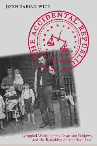 Imagen de archivo de The Accidental Republic: Crippled Workingmen, Destitute Widows, and the Remaking of American Law a la venta por HPB Inc.