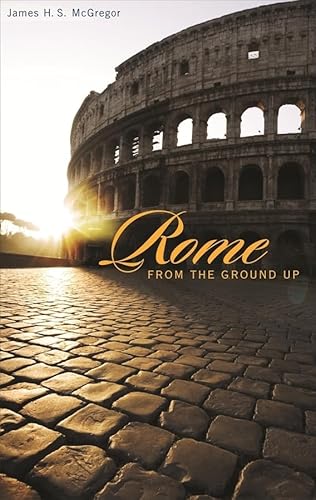 Stock image for Rome from the Ground Up for sale by Blackwell's