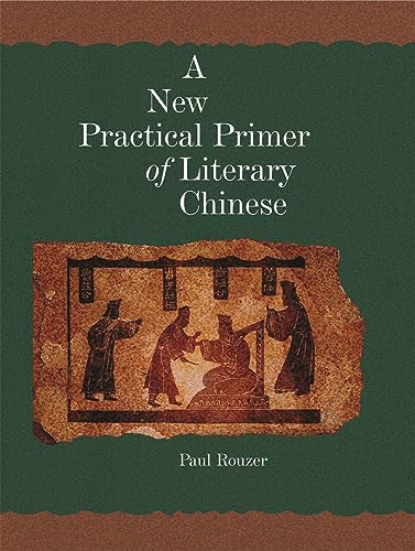 A New Practical Primer of Literary Chinese - Paul Rouzer