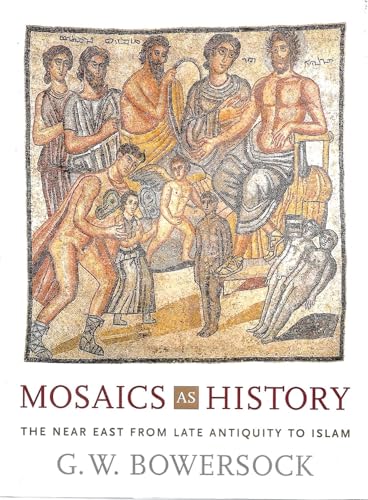 Beispielbild fr Mosaics as History : The near East from Late Antiquity to Islam zum Verkauf von Better World Books