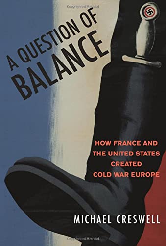 Beispielbild fr A Question of Balance : How France and the United States Created Cold War Europe zum Verkauf von Better World Books