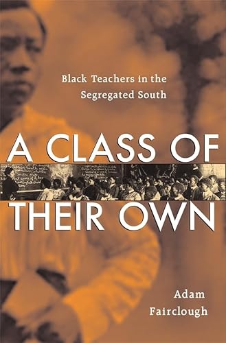 Beispielbild fr A Class of Their Own : Black Teachers in the Segregated South zum Verkauf von Better World Books