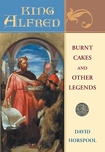 9780674023208: King Alfred: Burnt Cakes and Other Legends (Profiles in History)