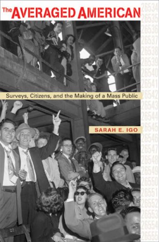 9780674023215: The Averaged American – Surveys, Citizens and the Making of a Mass Public