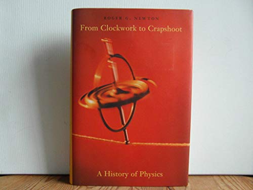 Stock image for From Clockwork to Crapshoot: A History of Physics for sale by Books From California