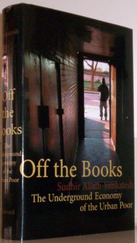 Imagen de archivo de Off the Books : The Underground Economy of the Urban Poor a la venta por Better World Books