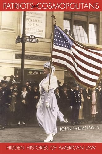 Imagen de archivo de Patriots and Cosmopolitans: Hidden Histories of American Law a la venta por SecondSale