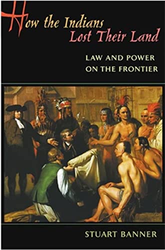 Imagen de archivo de How the Indians Lost Their Land: Law and Power on the Frontier a la venta por SecondSale