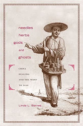 Beispielbild fr Needles, Herbs, Gods, and Ghosts: China, Healing, and the West to 1848 zum Verkauf von WorldofBooks