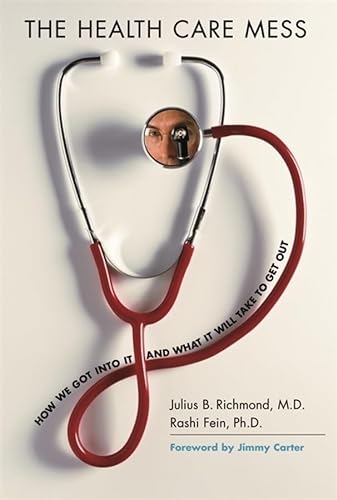 Beispielbild fr The Health Care Mess: How We Got Into It and What It Will Take To Get Out zum Verkauf von BooksRun