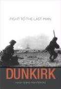 Beispielbild fr Dunkirk : Fight to the Last Man zum Verkauf von Better World Books