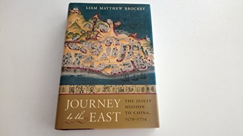 9780674024489: Journey to the East: The Jesuit Mission to China, 1579-1724