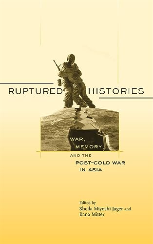 Imagen de archivo de Ruptured Histories: War, Memory, and the Post-Cold War in Asia a la venta por dsmbooks