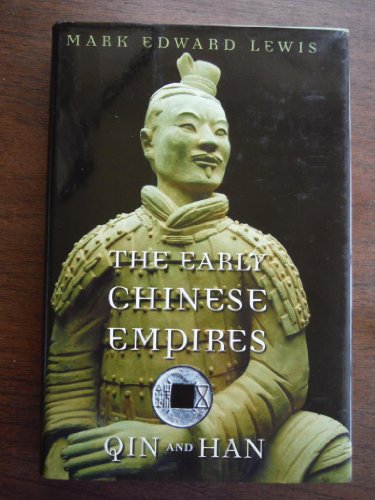 The Early Chinese Empires: Qin and Han - Lewis, Mark Edward