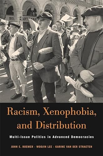Racism, Xenophobia, and Distribution: Multi-Issue Politics in Advanced Democracies (Russell Sage Foundation Books) (9780674024953) by Roemer, John E.; Lee, Woojin; Van Der Straeten, Karine