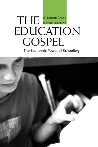The Education Gospel: The Economic Power of Schooling (9780674025455) by Grubb, W. Norton; Lazerson, Marvin