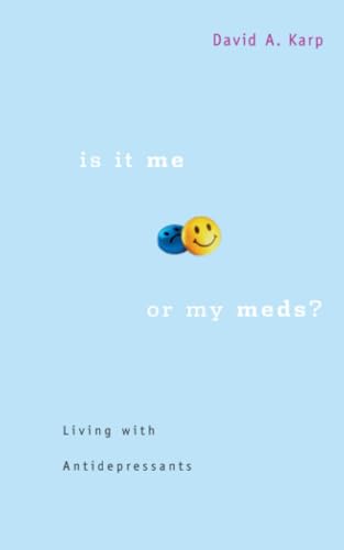 Is It Me or My Meds?: Living with Antidepressants (9780674025516) by Karp, David A.