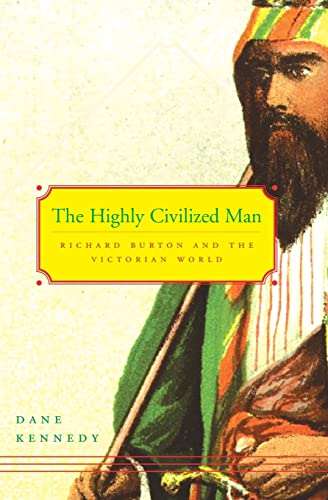 Stock image for The Highly Civilized Man: Richard Burton and the Victorian World for sale by BooksRun