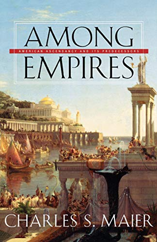 Beispielbild fr Among Empires: American Ascendancy and Its Predecessors zum Verkauf von BooksRun