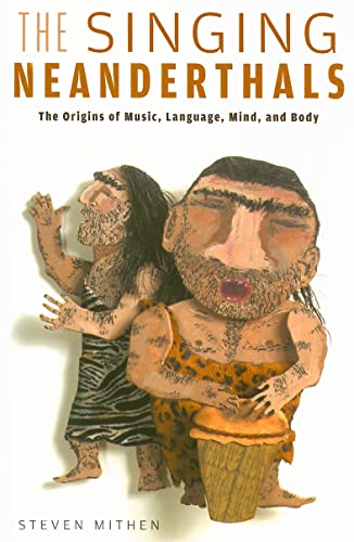 Imagen de archivo de The Singing Neanderthals: The Origins of Music, Language, Mind, and Body a la venta por BooksRun