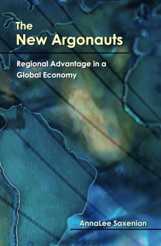 The New Argonauts: Regional Advantage in a Global Economy (9780674025660) by Saxenian, AnnaLee