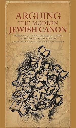 Beispielbild fr Arguing the Modern Jewish Canon: Essays on Literature and Culture in Honor of Ruth R. Wisse (Harvard Center for Jewish Studies) zum Verkauf von Ergodebooks