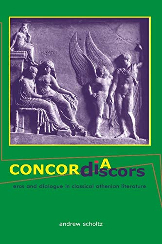 Imagen de archivo de Concordia Discors: Eros and Dialogue in Classical Athenian Literature a la venta por THE SAINT BOOKSTORE