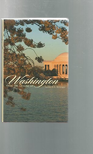 Imagen de archivo de Washington from the Ground Up a la venta por Better World Books