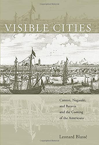 Beispielbild fr Visible Cities. Canton, Nagasaki, and Batavia and the Coming of the Americans. zum Verkauf von Antiquariaat Schot