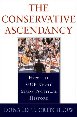 Beispielbild fr The Conservative Ascendancy : How the GOP Right Made Political History zum Verkauf von Better World Books: West