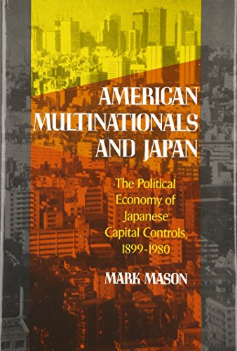 Imagen de archivo de American Multinationals and Japan: The Political Economy of Japanese Capital Controls, 1899-1980 (Harvard East Asian Monographs) a la venta por Housing Works Online Bookstore