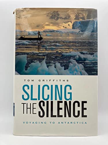 Imagen de archivo de Slicing the Silence: Voyaging to Antarctica a la venta por SecondSale