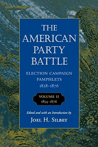 Imagen de archivo de The American Party Battle: Election Campaign Pamphlets, 1828-1876, Volume 2: 1854?1876 (The John Harvard Library) a la venta por Dunaway Books