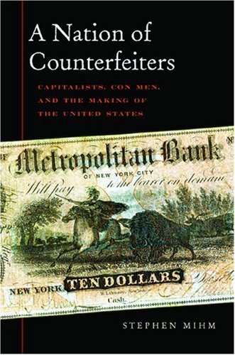 Imagen de archivo de A Nation of Counterfeiters: Capitalists, Con Men, and the Making of the United States a la venta por HPB-Diamond