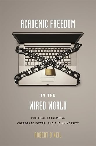 Beispielbild fr Academic Freedom in the Wired World: Political Extremism, Corporate Power, and the University zum Verkauf von BooksRun