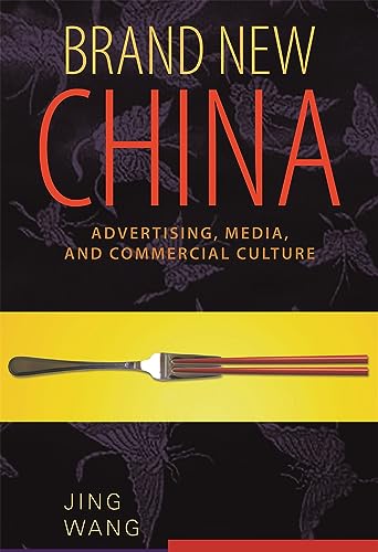 Stock image for Brand New China : Advertising, Media, and Commercial Culture for sale by Better World Books
