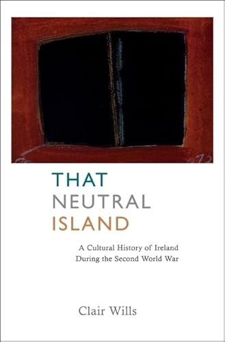 Stock image for That Neutral Island : A Cultural History of Ireland During the Second World War for sale by Better World Books
