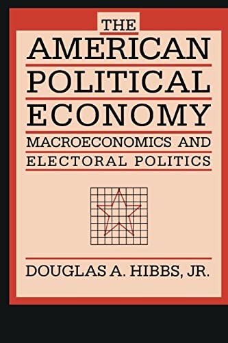 Stock image for The American Political Economy: Macroeconomics and Electoral Politics for sale by Half Price Books Inc.