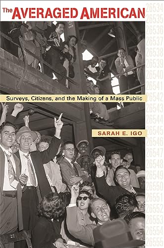 9780674027428: The Averaged American: Surveys, Citizens, and the Making of a Mass Public