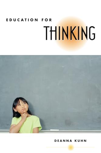 Education for Thinking (9780674027459) by Kuhn, Deanna