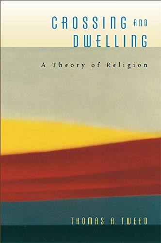 Imagen de archivo de Crossing and Dwelling : A Theory of Religion a la venta por Better World Books Ltd