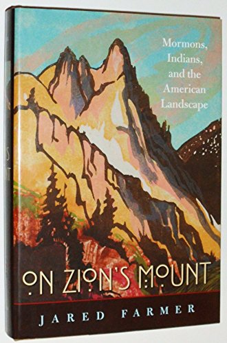 Stock image for On Zion's Mount: Mormons, Indians, and the American Landscape for sale by HPB-Emerald