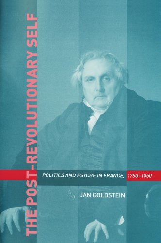 Beispielbild fr The Post-Revolutionary Self : Politics and Psyche in France, 1750-1850 zum Verkauf von Better World Books