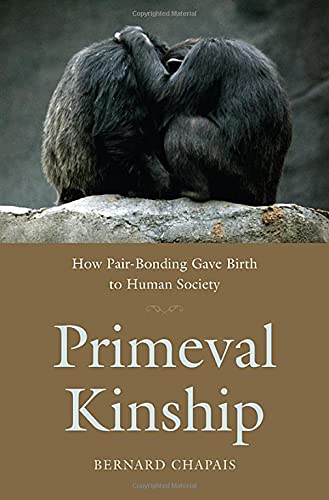 Beispielbild fr Primeval Kinship How Pair-Bonding Gave Birth to Human Society zum Verkauf von Chequamegon Books