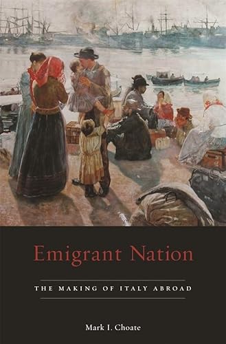9780674027848: Emigrant Nation: The Making of Italy Abroad