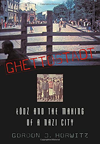 9780674027992: Ghettostadt: Lodz and the Making of a Nazi City