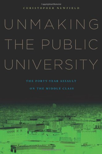 Stock image for Unmaking the Public University: The Forty-Year Assault on the Middle Class for sale by HPB-Red
