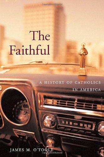 Beispielbild fr The Faithful: A History of Catholics in America zum Verkauf von Save With Sam