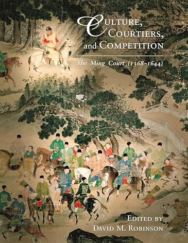 Stock image for CULTURE, COURTIERS, AND COMPETITION The Ming Court (Harvard East Asian Monographs) for sale by AVON HILL BOOKS