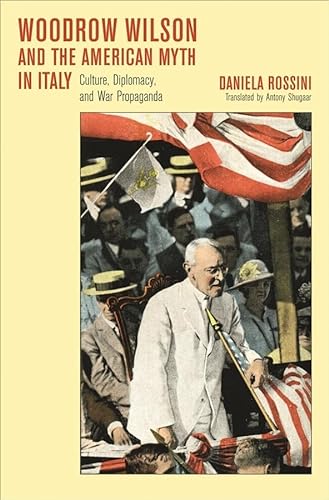 Beispielbild fr Woodrow Wilson and the American Myth in Italy zum Verkauf von Blackwell's